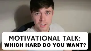 MOTIVATIONAL TALK: Which Hard do you want?