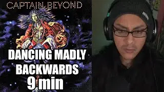 Captain Beyond Dancing Madly Backwards 9 Min Version Reaction!