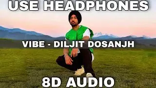 Vibe (8D AUDIO) | Diljit Dosanjh | MoonChild Era | 8D Song | 3D Song | 3D Audio