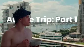 AUSSIE TRIP PART 1
