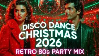 Disco Dance Christmas 2026 🎅 | Retro 80s Party Mix &ndash; Best Holiday Dance Songs