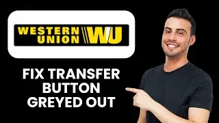 Western Union Transfer Button Greyed Out ⚠️ Fix Button Not Working Fast