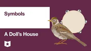 A Doll's House by Henrik Ibsen | Symbols