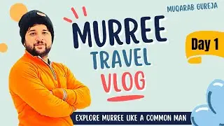 Day 1: Murree Travel Vlog | Live Snowfall in Murree | Explore Murree | Muqarab Gureja Vlogs