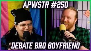 Debate Bro Boyfriend - APWSTR 250