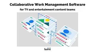 Lumi: Collaborative Work Management Software for TV and Entertainment