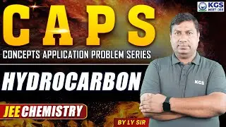 CAPS SERIES FOR JEE 2025 | Hydrocarbon Class 11 | Chemistry by LY Sir | KGS JEE