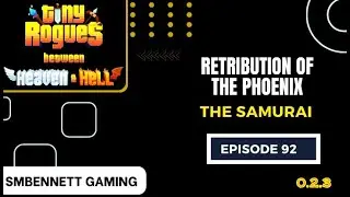 Retribution of the Phoenix (Tiny Rogues 0.2.3) Episode 92
