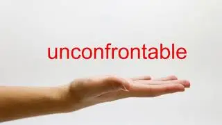 How to Pronounce unconfrontable - American English