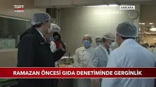 Ramazan Öncesi Gıda Denetiminde Gerginlik