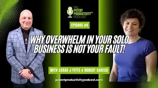 Potent Productivity Podcast Ep 04: Why Overwhelm In Your Solo Business Is Not Your Fault!