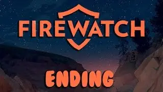 DEAD BODY! | Firewatch ENDING (PS4 Gameplay)