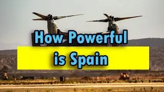 How powerful is Spain, the Spanish armed forces