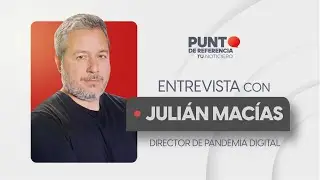 Entrevista a Juli&aacute;n Mac&iacute;as, director de Pandemia Digital