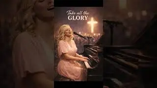 Take all the Glory (Worship) - Carrie Heart (Short)