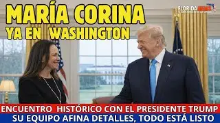ÚLTIMA HORA: MARÍA CORINA en WASHINGTON y la cita con TRUMP ya está LISTA