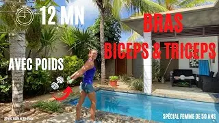 50 ans Belle et Re Belle : 12 mn BRAS : MUSCLER VOS BICEPS ET TRICEPS (AVEC POIDS)