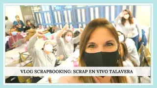 VLOG SCRAPBOOKING: Scrap En Vivo Talavera