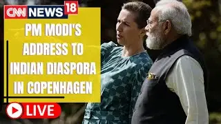 PM Modi In Europe | PM Modi Addresses Indian Diaspora In Denmark | PM Modi LIVE | CNN News18