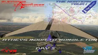 MSFS 2020 |  Northern Tour ! | VFR Flexwing Flight | Day 5  Athey's Moor to Wombleton
