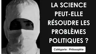 Philosophie: La science peut-elle r&eacute;soudre les probl&egrave;mes politiques ? (dissertation)