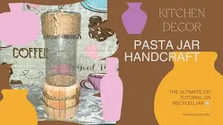 Pasta Jar DIY | Kitchen organizer Handmade | DIY kitchen decor | Jar decor ideas| Homesneedcrafts