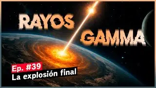 Rayos Gamma: Las Explosiones M&aacute;s Poderosas de las que Nunca Has O&iacute;do Hablar