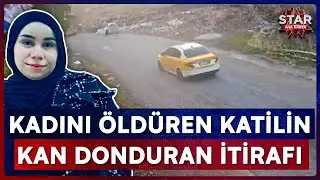 Çöp Poşetinde Cansız Bedeni Bulunan Kadının Katilinden Kan Donduran İtiraf | Star Ana Haber