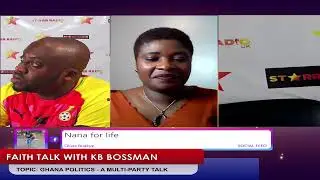 FAITH TALK LIVE WITH KB BOSSMAN - GHANA POLITICS