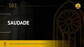 Novo Hinário Adventista • Hino 502 • Saudade • (Lyrics)