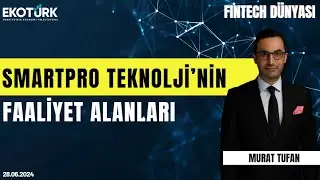 Smartpro Teknolji&rsquo;nin faaliyet alanları | Fintech D&uuml;nyası | Murat Tufan