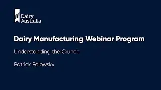 Understanding the crunch | Dairy Manufacturing Webinar Program