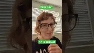 goth is art so it is political