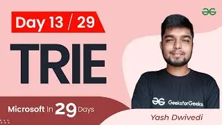 Day13 : Microsoft in 29 Days | Trie | Yash Dwivedi