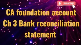 CA foundation account Ch 3 Bank reconciliation statement part 3