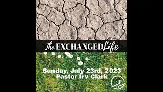 20230723 | Special: The Exchanged life