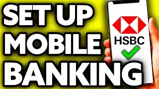 How To Set Up HSBC Mobile Banking 2025