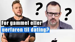 For gammel eller uerfaren til dating? Er det for sent at lære?