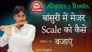 Scale in Flute | Bansuri Mein Major Scale Ko Kaise Bajaye | Flute Tutorial - Routes 2 Roots