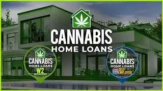 Get Cannabis Home Loans Today - Mortgages for W2 Workers & Business Owners - How It Works!