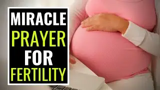 Miracle Prayer For Pregnancy - Prayer For Fertility And Pregnancy - Prayer To Get Pregnant