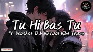 Tu Hi Bas Tu | ft. Bhaskar D & Virtual Vibe Teams | Official Romantic Song | Virtual Vibe | #songs 