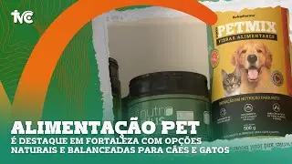 Alimenta&ccedil;&atilde;o pet &eacute; destaque em Fortaleza com op&ccedil;&otilde;es naturais e balanceadas para c&atilde;es e gatos