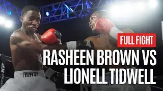 RASHEEN BROWN VS LIONELL TIDWELL FULL FIGHT