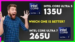 Сравнение Intel Core Ultra 5 135U и Intel Core Ultra 7 265U