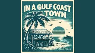 In A Gulf Coast Town