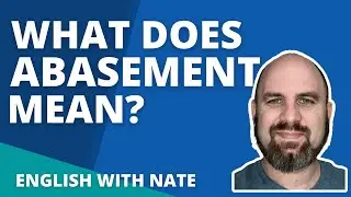 Abasement Meaning and Pronounce Abasement (Learn English With Nate)