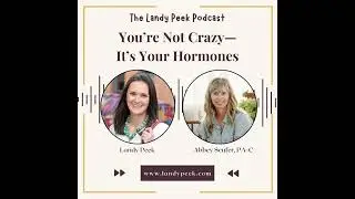 Episode #42 You're Not Crazy--It's Your Hormones