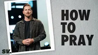 How to Pray | Robert Watson | Sun Valley Community Church