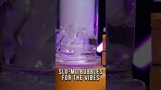 Slow Motion Dab Rig Bubbles...FOR THE VIBES!!